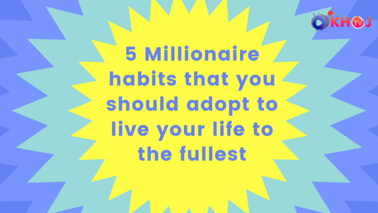 5 Millionaire habits