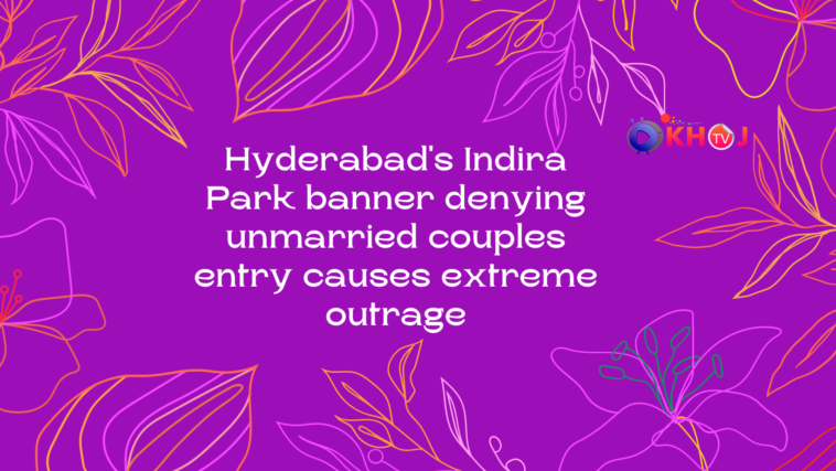 Hyderabad's Indira Park banner denying unmarried couples