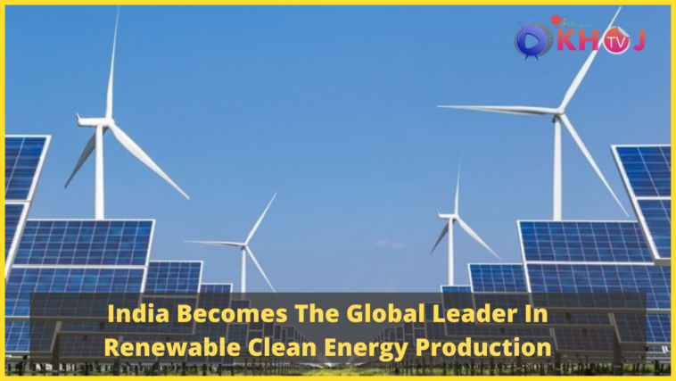India Becomes The Global Leader In Renewable Clean Energy Production
